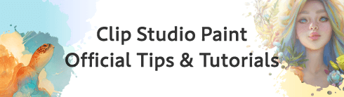 Clip Studio Paint Official Tips & Tutorials